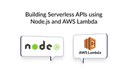 Building Serverless APIs using Node.js and AWS Lambda.jpg
